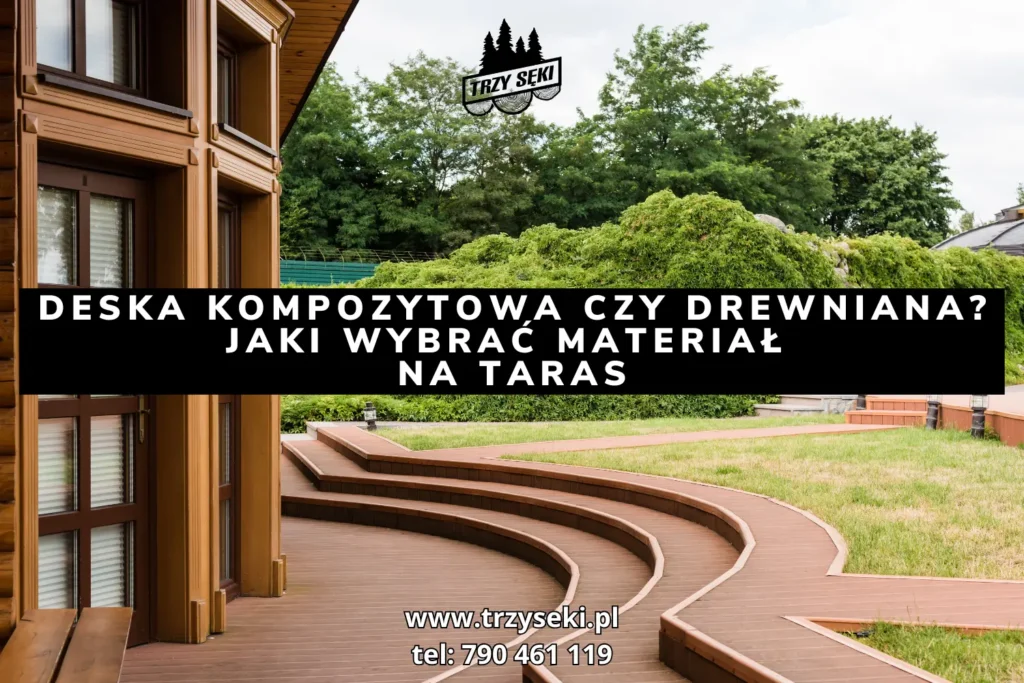 Deska kompozytowa czy drewniana? Jaki wybrać materiał na taras