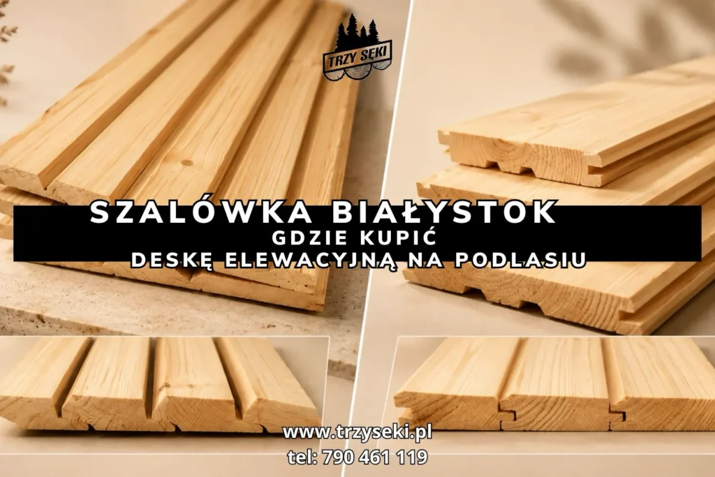 Szalówka Białystok — gdzie kupić deskę elewacyjną?